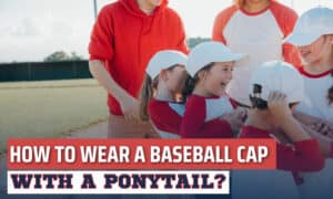 how to wear a baseball cap with a ponytail