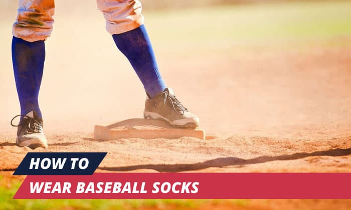 How to Wear Baseball Socks? - Guide for High/Low/Stirrups Socks