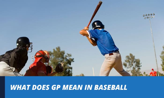 what-does-gp-mean-in-baseball-definition-purpose