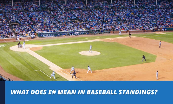 what does e# mean in baseball standings