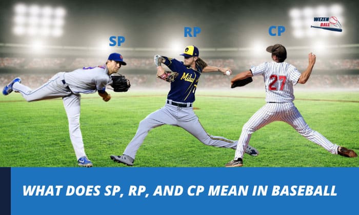 what does sp, rp, and cp mean in baseball