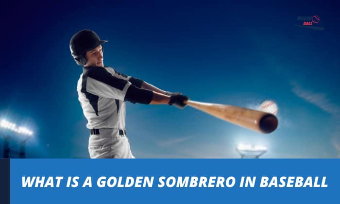 what-is-a-golden-sombrero-in-baseball