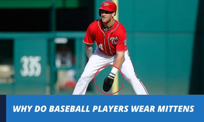 why do baseball players wear mittens