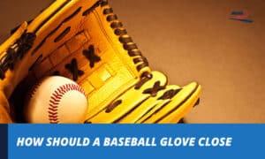 how should a baseball glove close